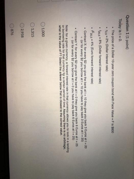  . . Question 1 (1 point) Today is t = 0.