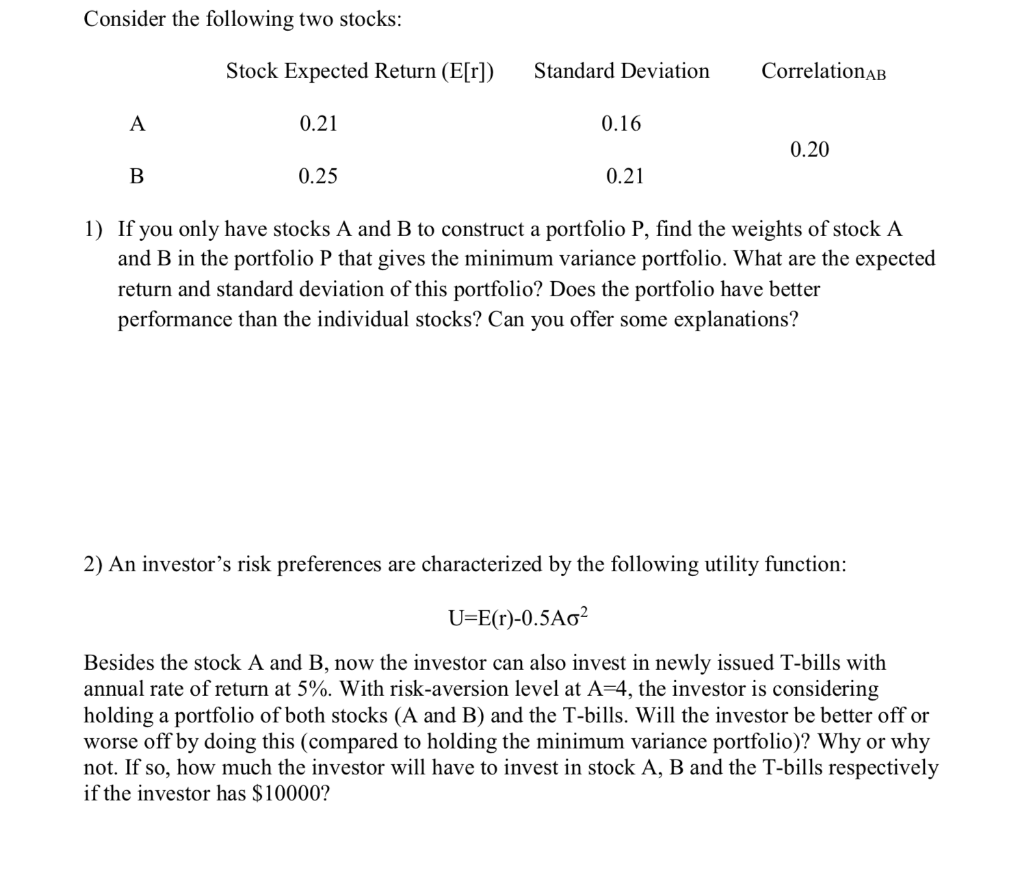  Consider the following two stocks: Stock Expected Return (E[r]) Standard Deviation