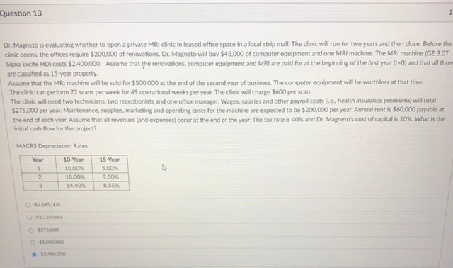  Question 13 1 Dr. Magneto is evaluating whether to open a