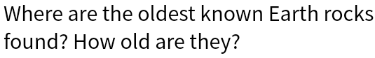 Where are the oldest known Earth rocks found? How old are they?
