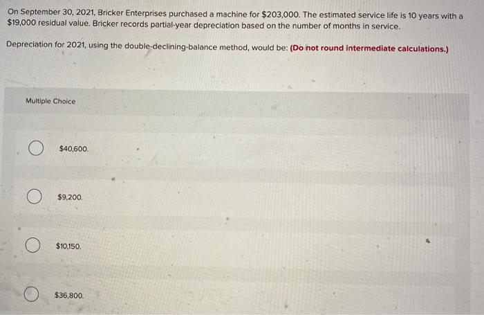 318,000 units and no residual value. The cost of the machine was