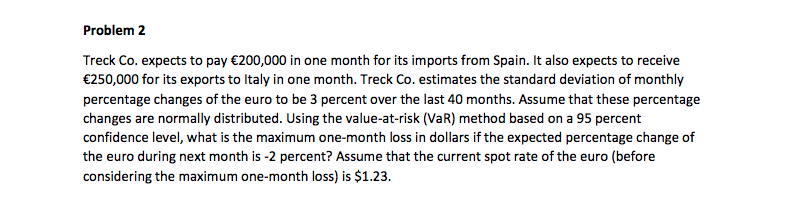 Please solve in excel and explain Problem 2 Treck Co. expects to