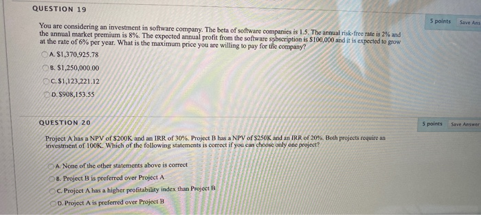  QUESTION 19 5 points Save Ans You are considering an investment