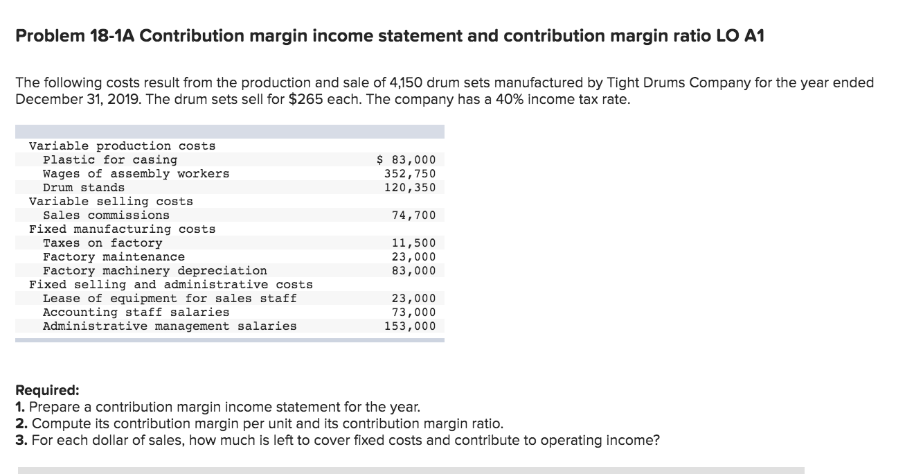  Problem 18-1A Contribution margin income statement and contribution margin ratio LO