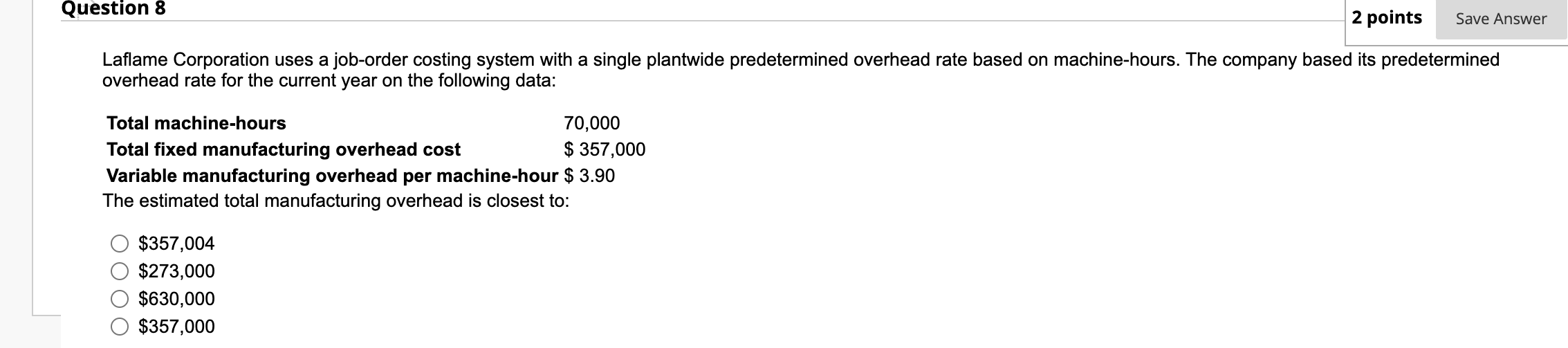  Question 8 2 points Save Answer Laflame Corporation uses a job-order