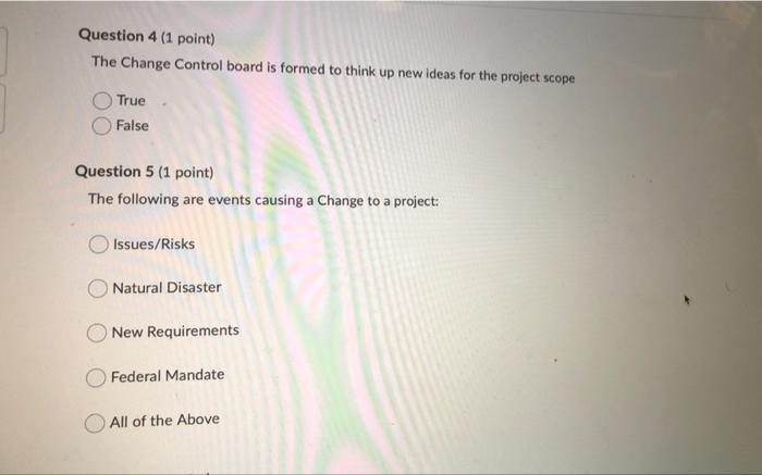 g Question 4 (1 point) The Change Control board is formed to
