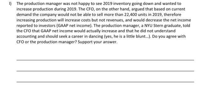 following summarized data for 2018 and 2019. Kineret manufactures a single product