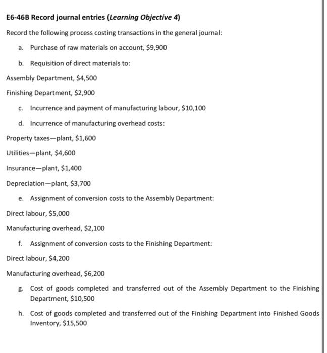  E6-46B Record journal entries (Learning Objective 4) Record the following process