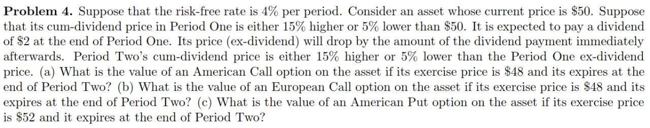  Problem 4. Suppose that the risk-free rate is 4% per period.