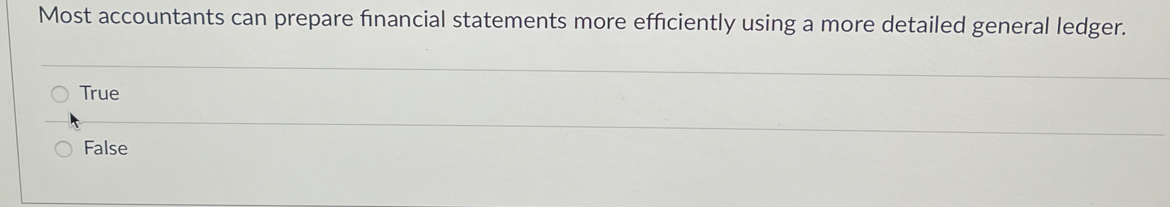 Most accountants can prepare financial statements more efficiently using a more detailed