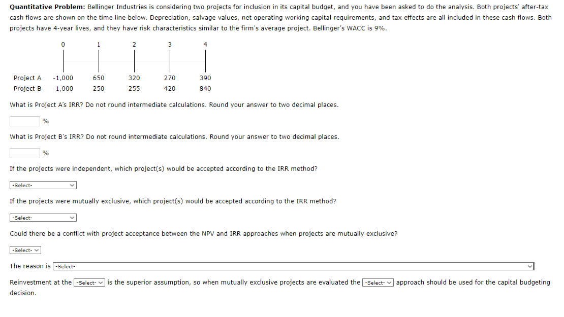  Quantitative Problem: Bellinger Industries is considering two projects for inclusion in