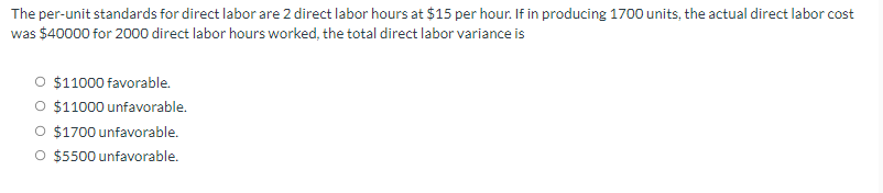  The per-unit standards for direct labor are 2 direct labor hours