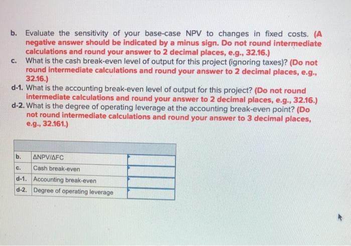 $2,050,000, have a four- year life, and have no salvage value; depreciation