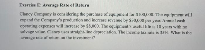  Exercise E: Average Rate of Return Clancy Company is considering the