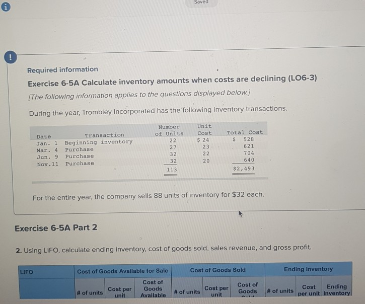 Saved Saved Required information Exercise 6-5A Calculate inventory amounts when costs