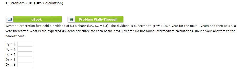 1. Problem 9.01 (DPS Calculation) eBook Problem Walk-Through Weston Corporation just