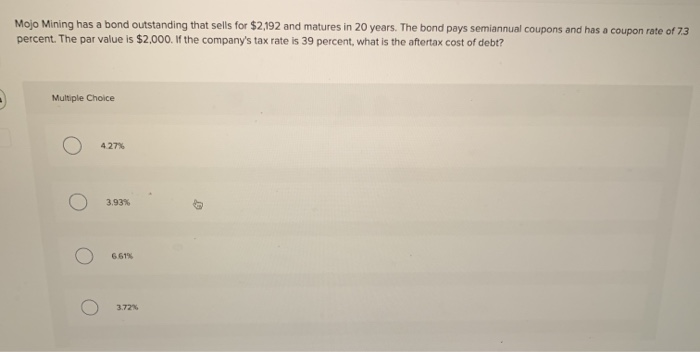 Mojo Mining has a bond outstanding that sells for $2,192 and