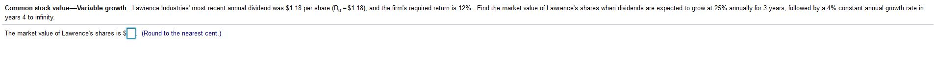  Common stock valueVariable growth Lawrence Industries' most recent annual dividend was