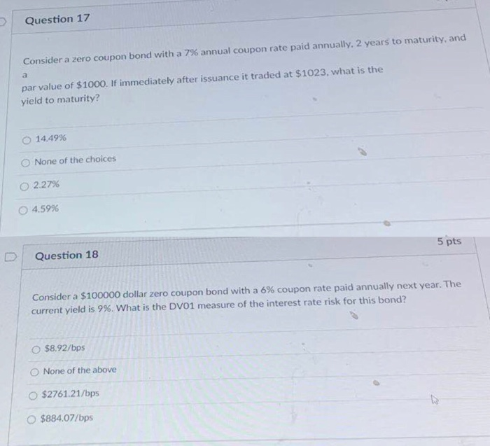 please Question 17 Consider a zero coupon bond with a 7% annual