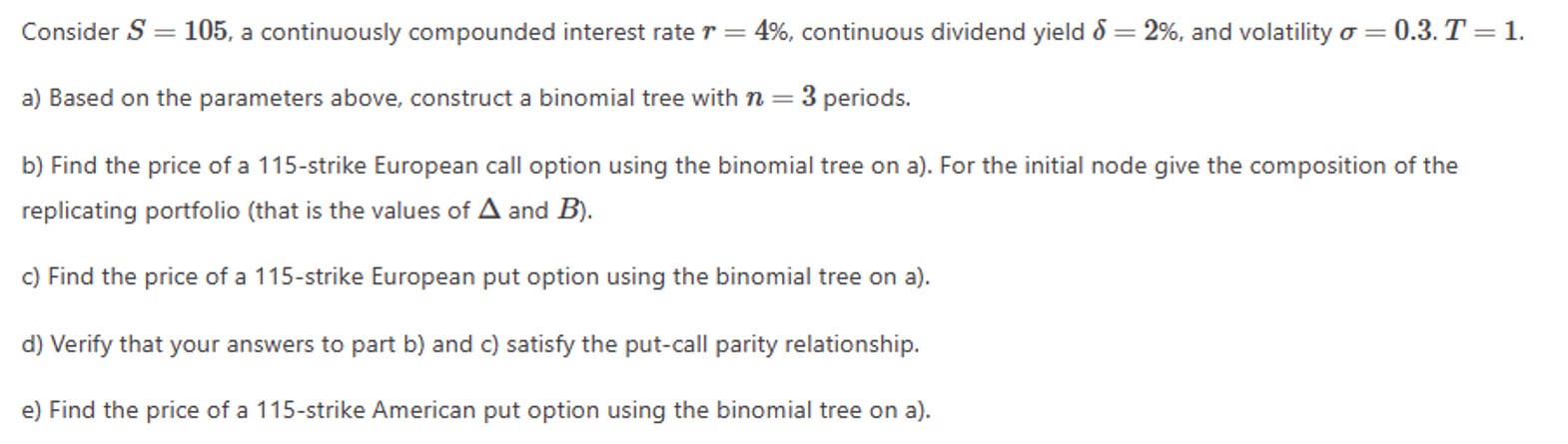  Consider S=105, a continuously compounded interest rate r=4%, continuous dividend yield