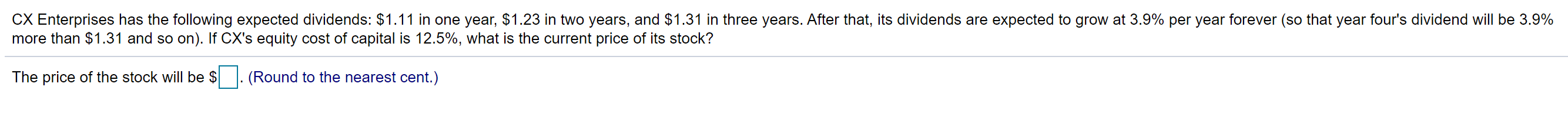  CX Enterprises has the following expected dividends: $1.11 in one year,