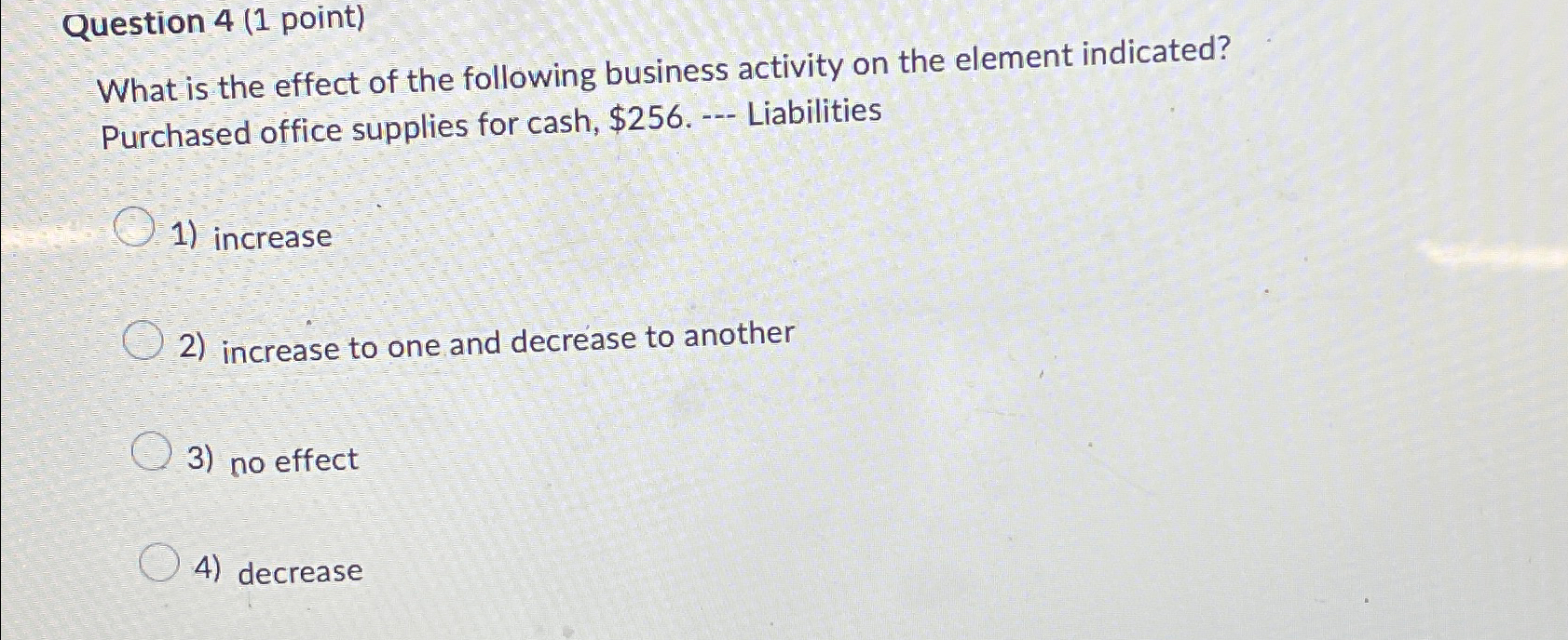  Question 4(1 point) What is the effect of the following business