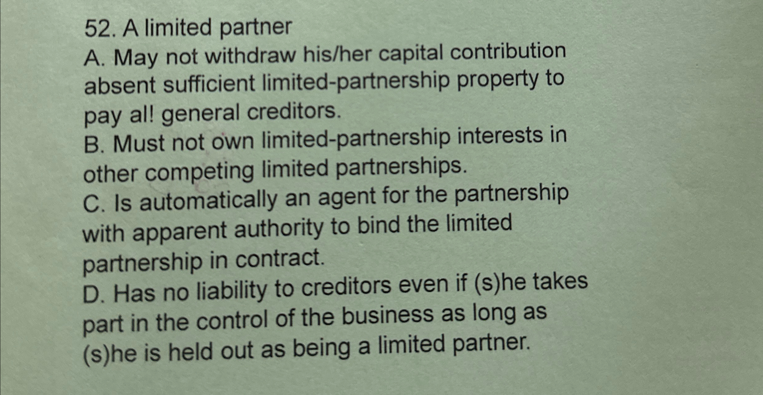  A limited partner A. May not withdraw his/her capital contribution absent