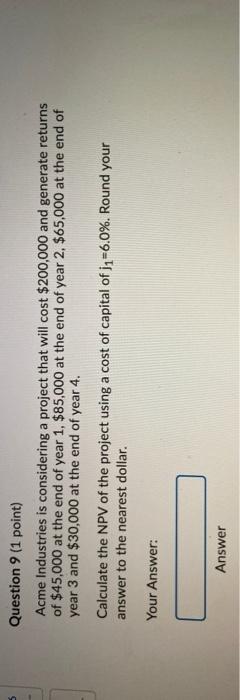  Question 9 (1 point) Acme Industries is considering a project that