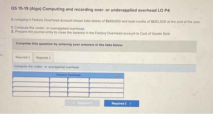 please help QS 15-19 (Algo) Computing and recording over- or underapplied overhead