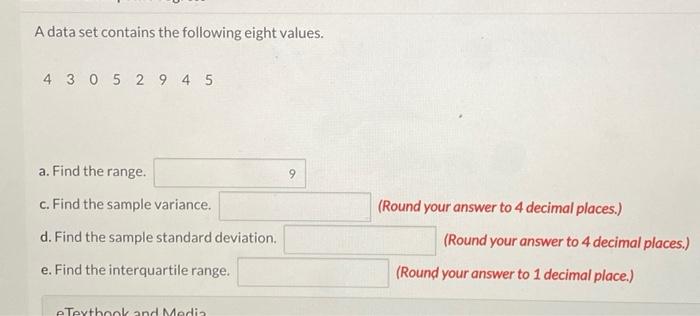  A data set contains the following eight values. 4 3 0