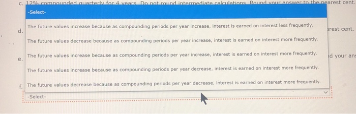 calculations. Round your answer to the nearest cent. $ b. 12% compounded