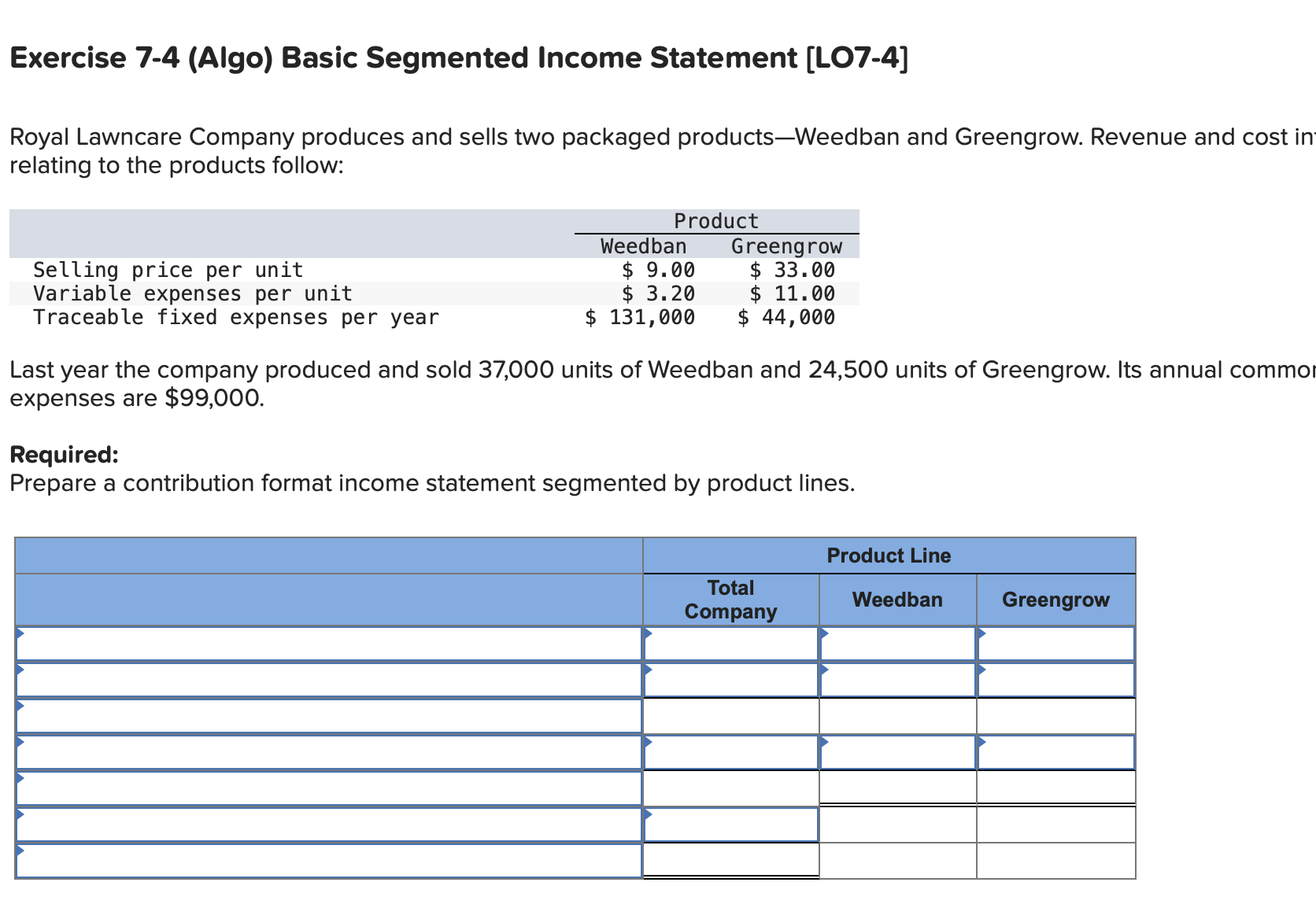  Exercise 7-4 (Algo) Basic Segmented Income Statement [LO7-4] Royal Lawncare Company