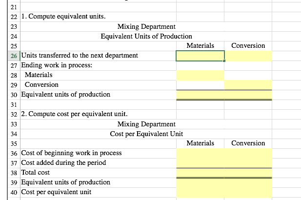  Conversion 21 22 1. Compute equivalent units. 23 Mixing Department 24