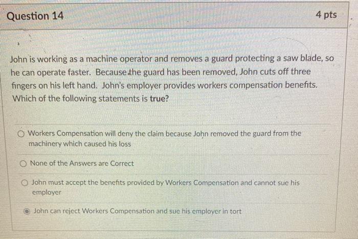  Question 14 4 pts John is working as a machine operator