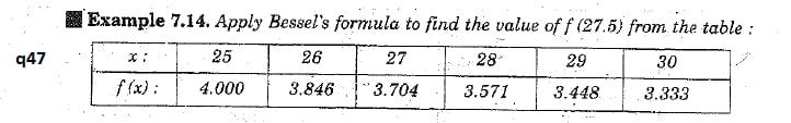  Example 7.14. Apply Bessel's formula to find the value off (27.5)