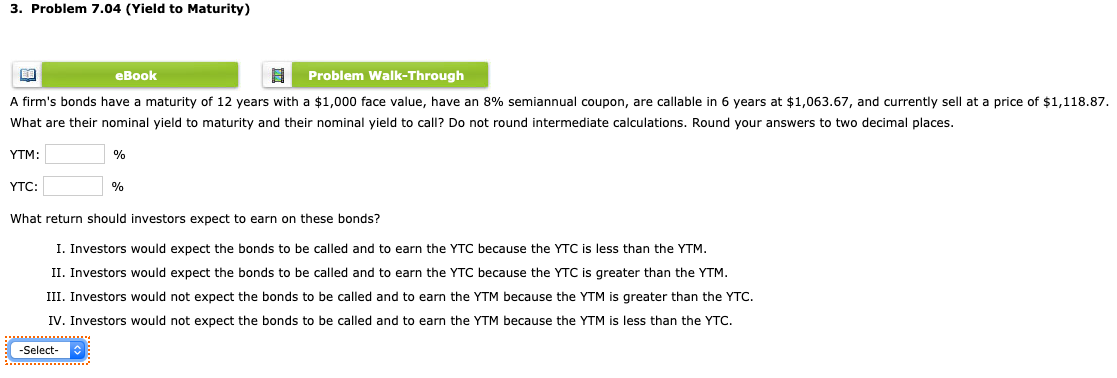  3. Problem 7.04 (Yield to Maturity) eBook Problem Walk-Through A firm's