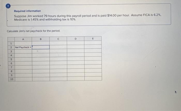  Required information Suppose Jim worked 79 hours during this payroll period