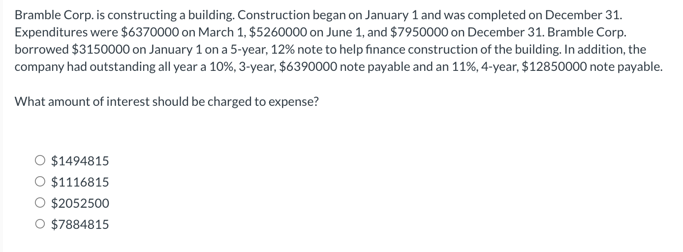  Bramble Corp. is constructing a building. Construction began on January 1