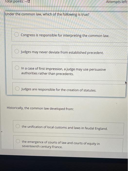  Total points: --/2 Attempts left: Under the common law, which of