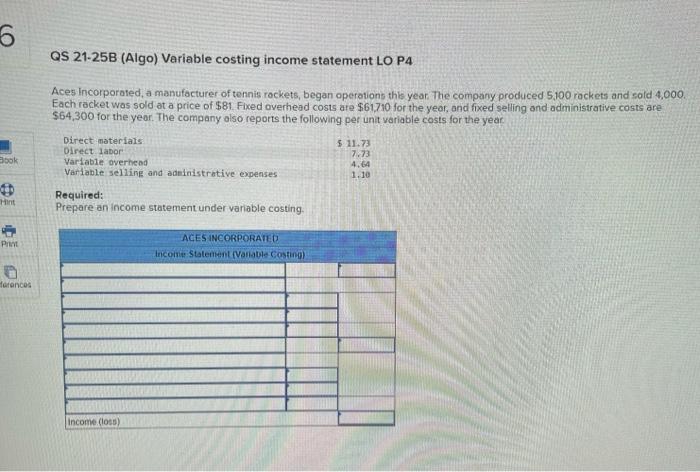  6 QS 21-25B (Algo) Variable costing income statement LO P4 Aces