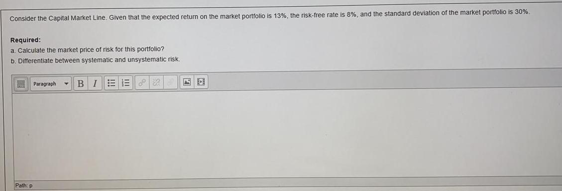 Consider the Capital Market Line. Given that the expected return on