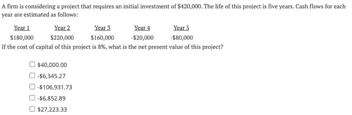  A firm is considering a project that requires an initial investment