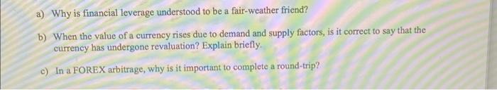  a) Why is financial leverage understood to be a fair-weather friend?