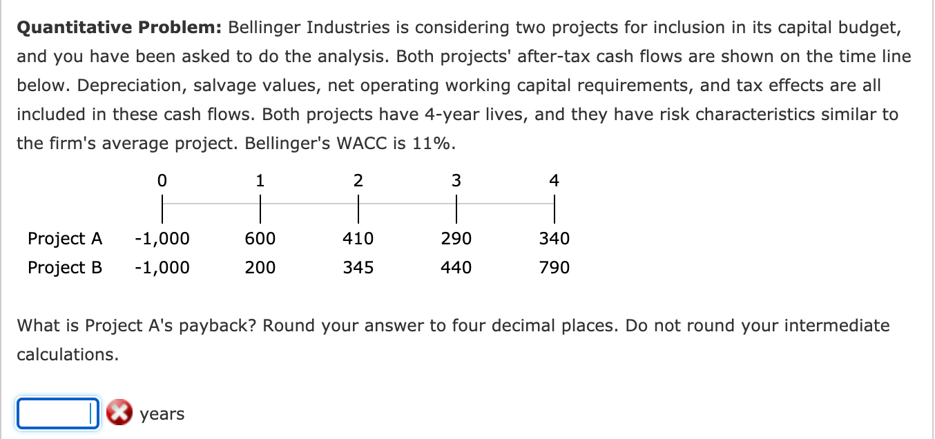 Quantitative Problem: Bellinger Industries is considering two projects for inclusion in