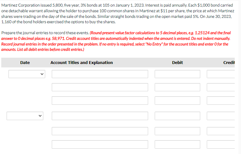  Martinez Corporation issued 5,800, five year, 3% bonds at 105 on