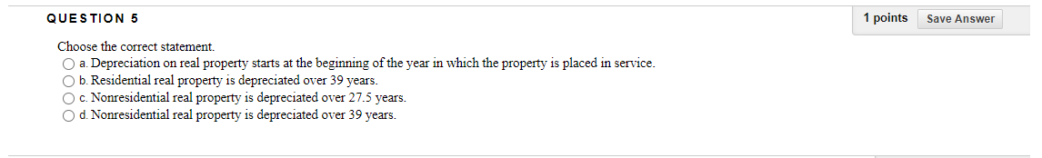  QUESTION 5 1 points Save Answer Choose the correct statement. a.