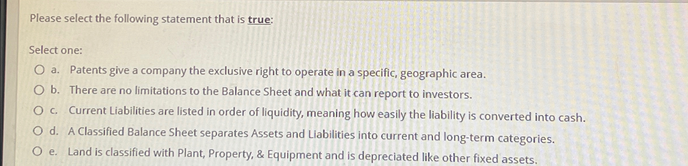  Please select the following statement that is true: Select one: a.