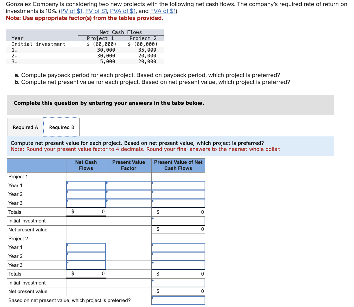  Compute net present value for each project. Based on net present