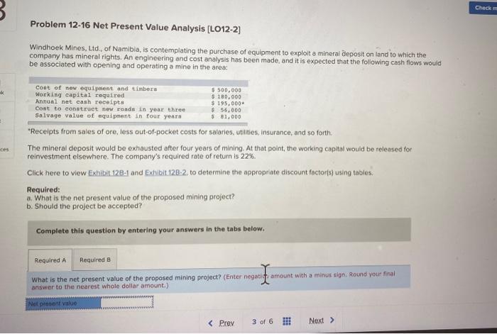  Check B Problem 12-16 Net Present Value Analysis [LO12-2] Windhoek Mines,