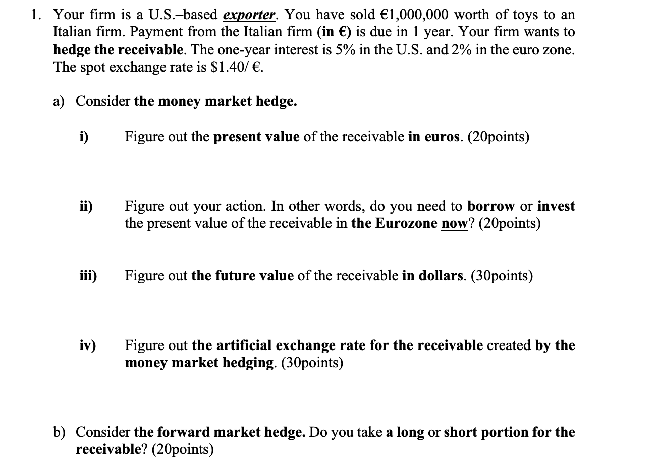 show work please 1. Your firm is a U.S.-based exporter. You have